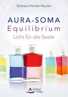 Aura-Soma Equilibrium - Licht für die Seele
