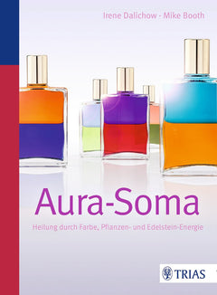 Aura-Soma - Heilung durch Farbe, Pflanzen und Edelsteinenergie