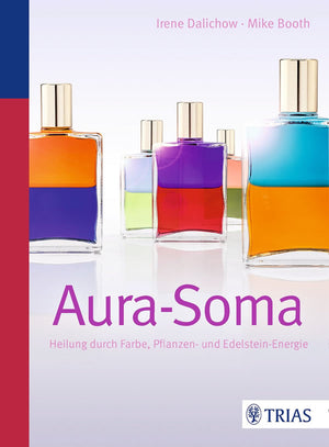 Aura-Soma - Heilung durch Farbe, Pflanzen und Edelsteinenergie