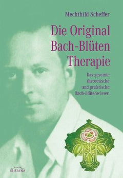 Die Original Bach-Blütentherapie von M. Scheffer